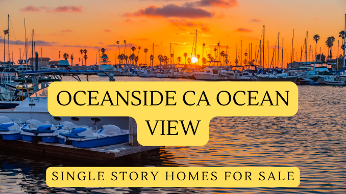 Oceanside CA ocean view Single Story Homes For Sale