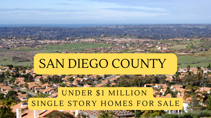 San Diego County Single Story Homes Priced under 1 Million US Dollars