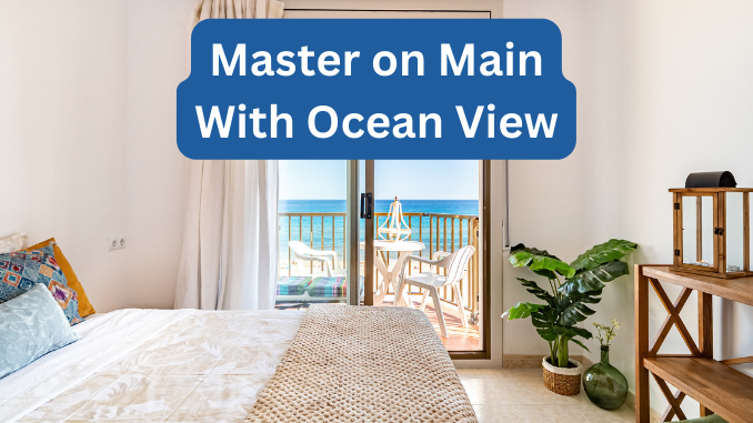 Master on Main Homes with Ocean View