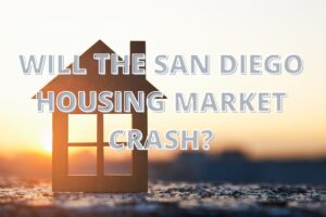 Will the San Diego County Housing Market Crash?