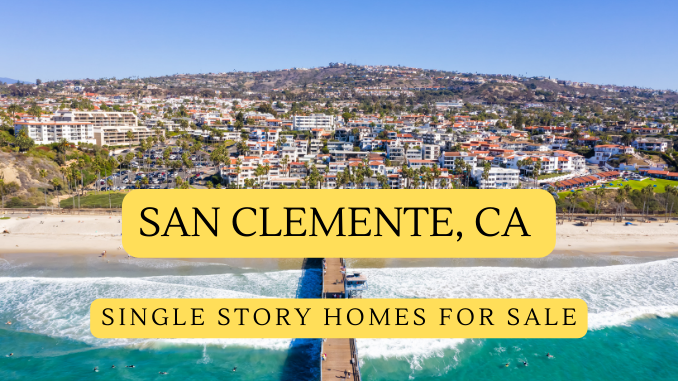 San Clemente CA Single Story Homes For Sale