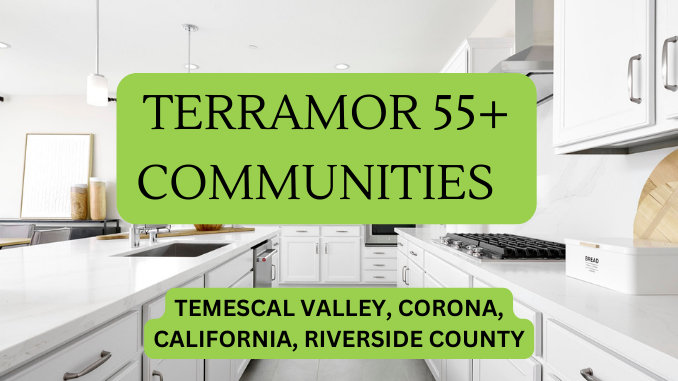 Terramor Temescal Valley Corona CA 55+ Community Homes For Sale