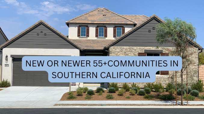 New or Newer 55+ Communities in Southern California